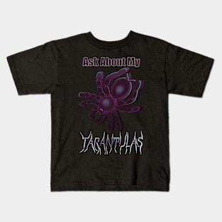 Goth Ask About My Tarantulas Kids T-Shirt